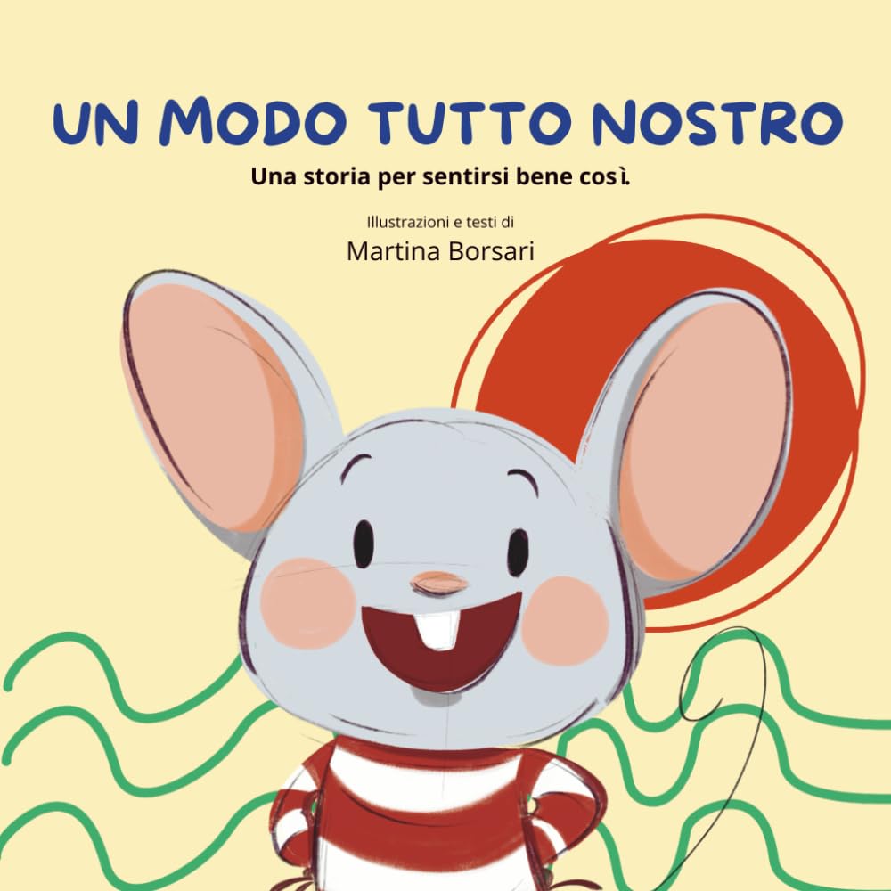 UN MODO TUTTO NOSTRO: Una storia per sentirsi bene così.