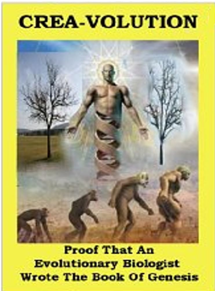 Crea-Volution: Proof That An Evolutionary Biologist Wrote The Book Of Genesis