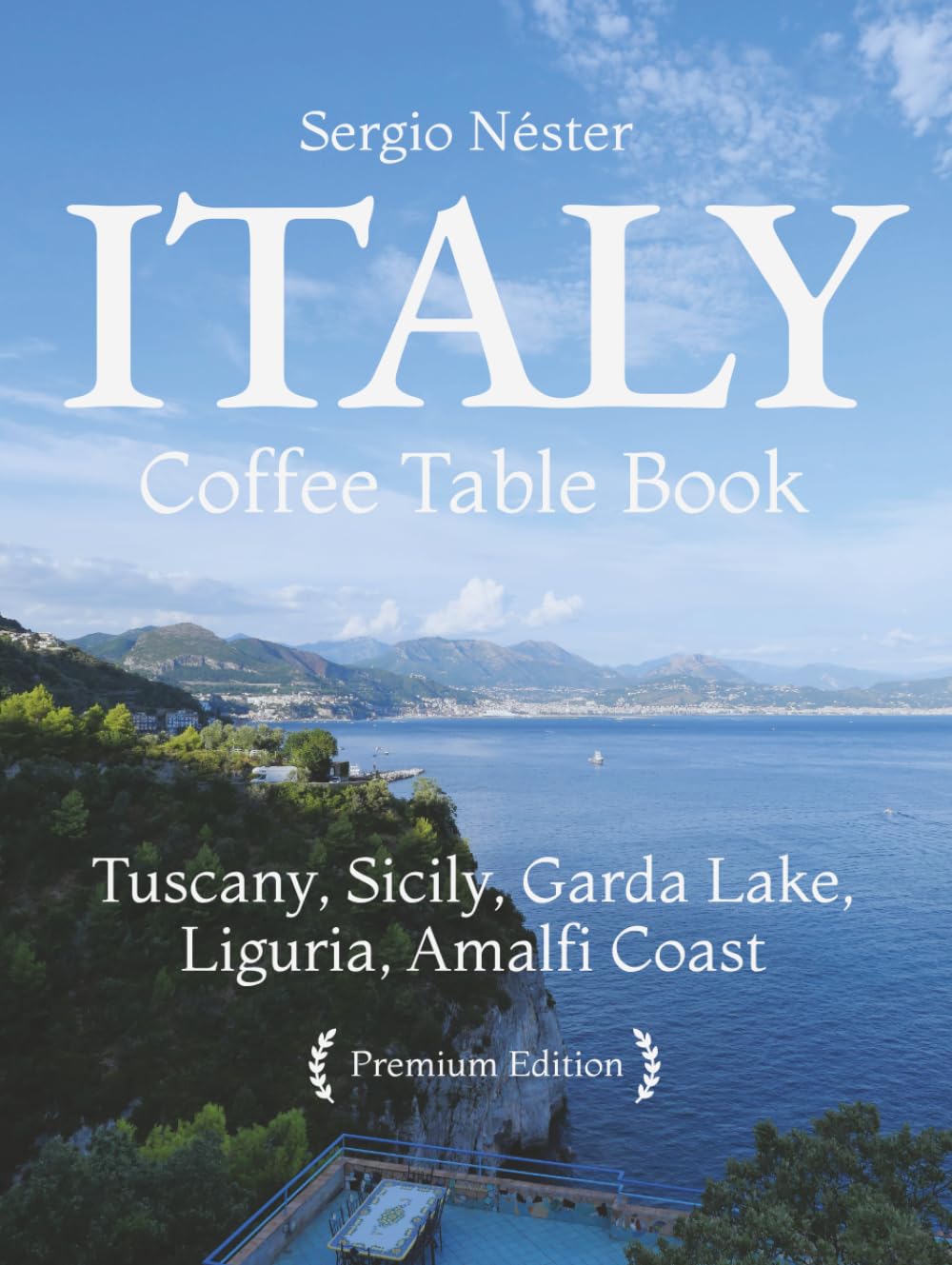 Italy [ coffee table book ]: Tuscany, Sicily, Garda Lake, Liguria, Amalfi Coast