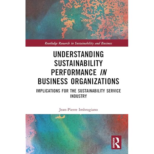 Understanding Sustainability Performance in Business Organizations: Implications for the Sustainability Service Industry (Routledge Research in Sustainability and Business) (English Edition)
