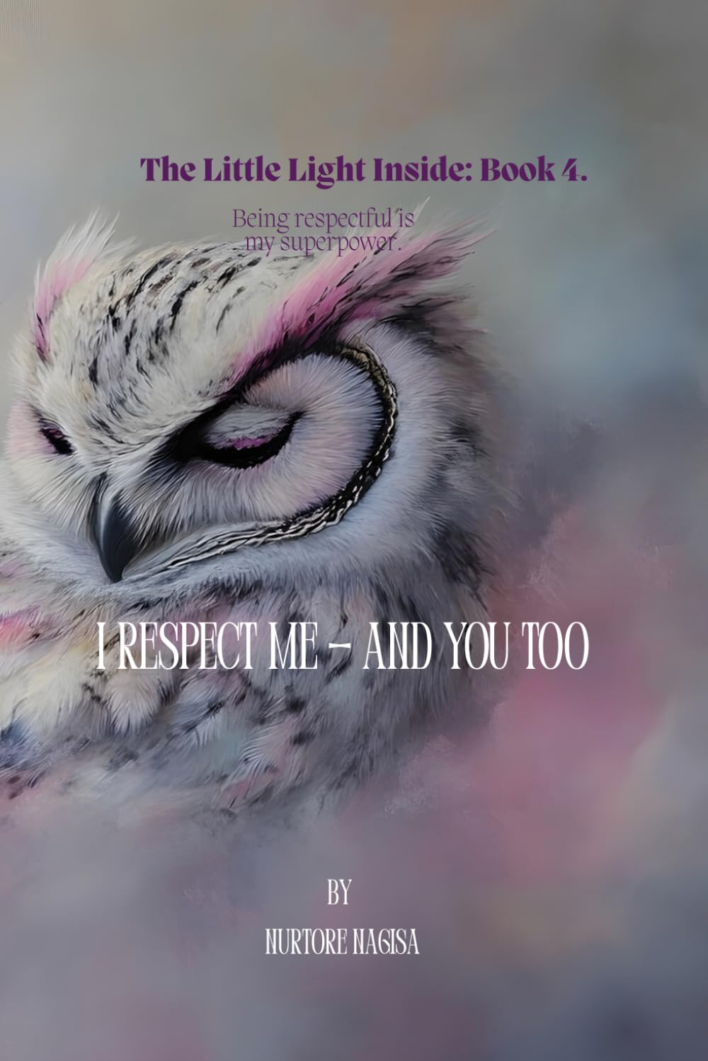 I Respect Me — and You Too: How I Honor Myself — and Others Too (The Little Light Inside)
