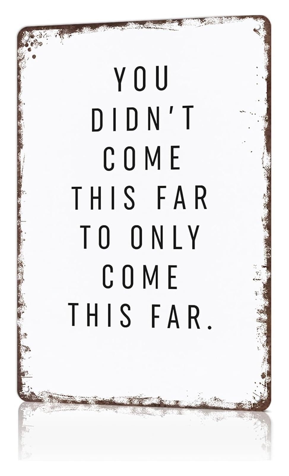 FNYUVNFAF Perseverance Quote Metal Sign You Didnt Come This Far Vintage Tin Wall-Art Motivational for Office Home Gym Success Decor 8 X 12 in
