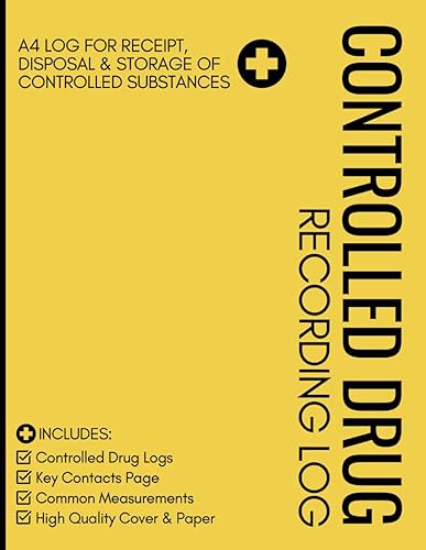 Controlled Drug Recording Book: A4 Log to Record Receipt, Administration, Storage &amp; Disposal of Controlled Substances, Perfect for Clinics, Hospitals, Care Homes &amp; more