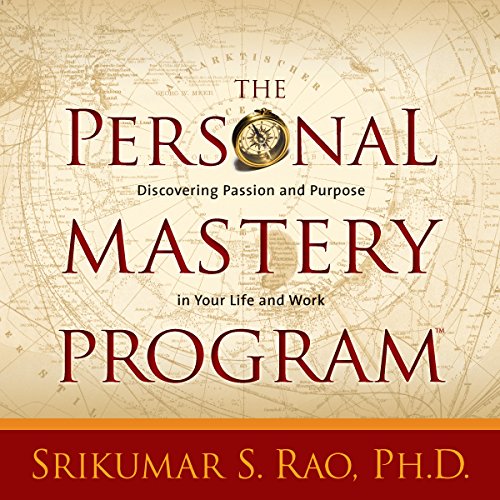 The Personal Mastery Program Discovering Passion and Purpose in Your