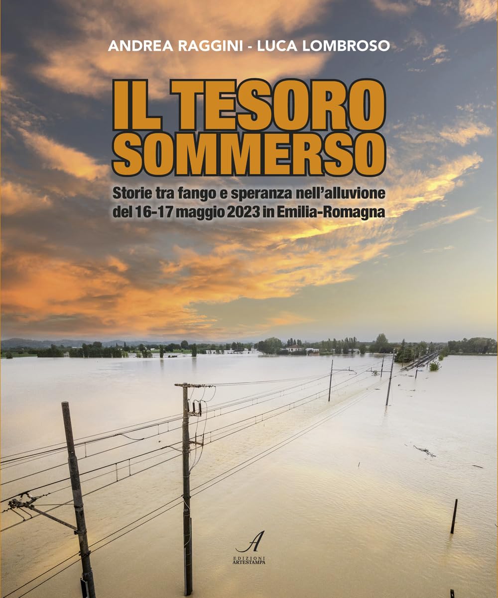Il Tesoro Sommerso. Storie Tra Fango E Speranza Nell'alluvione Del 16-17 Maggio 2023 In Emilia-Romagna - 4