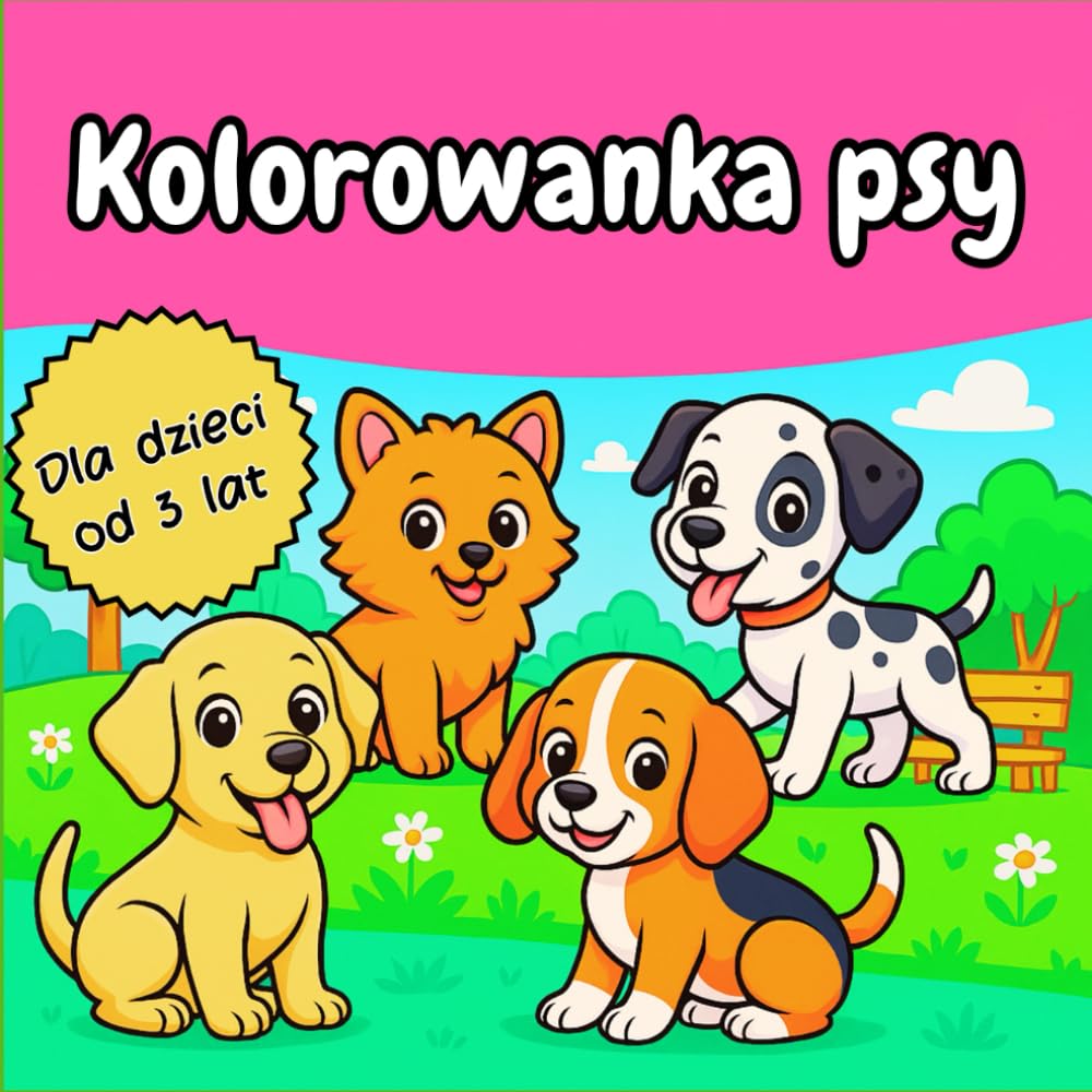 Kolorowanka Psy: Urocze psy do kolorowania – Kreatywne i edukacyjne aktywności dla dzieci od 3 roku życia