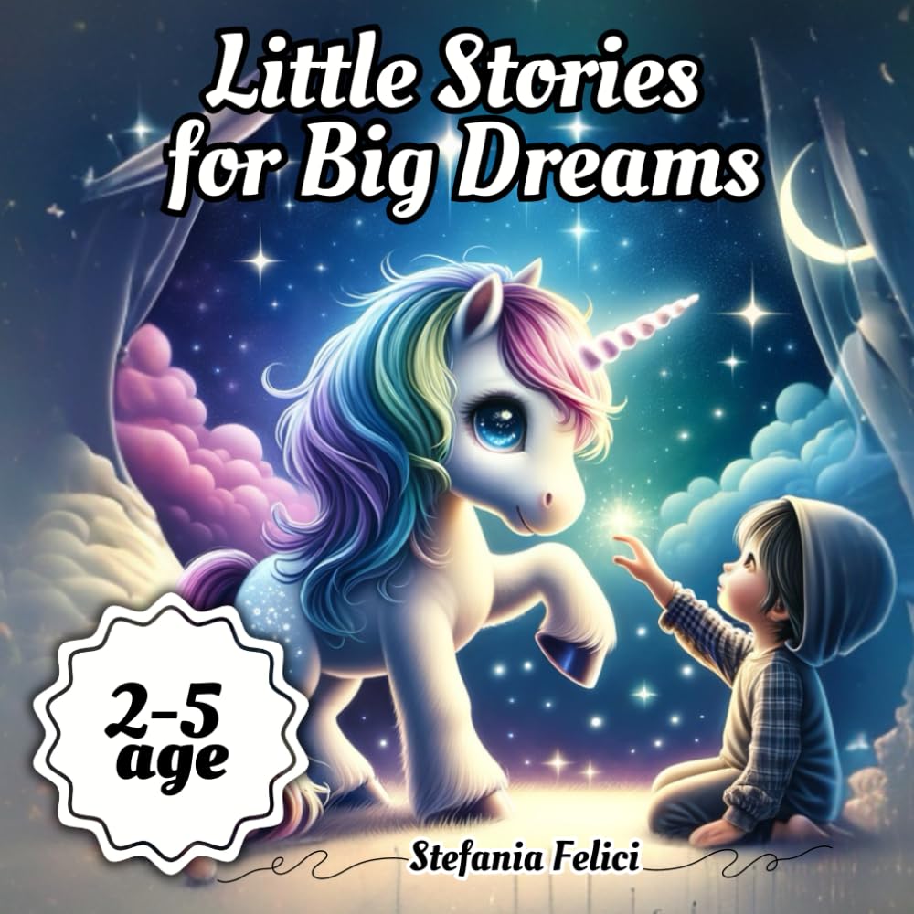 Little stories for big dreams: 36 Tales of Dreams and Wonders - Illustrated Book for Children Ages 2-5: A Treasure for Bedtime and Learning