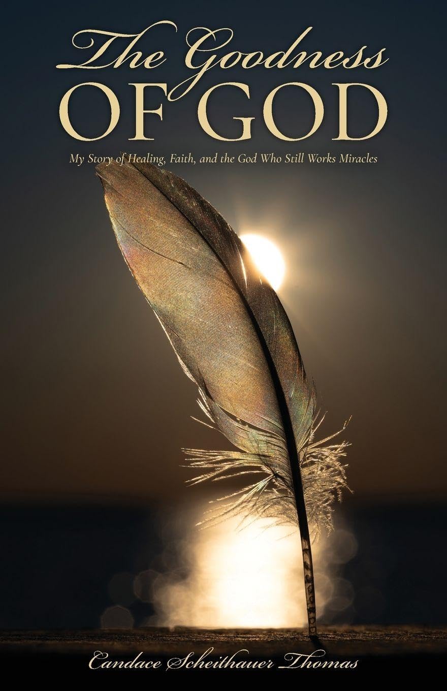 The Goodness of God: My Story of Healing, Faith, and the God Who Still Works Miracles