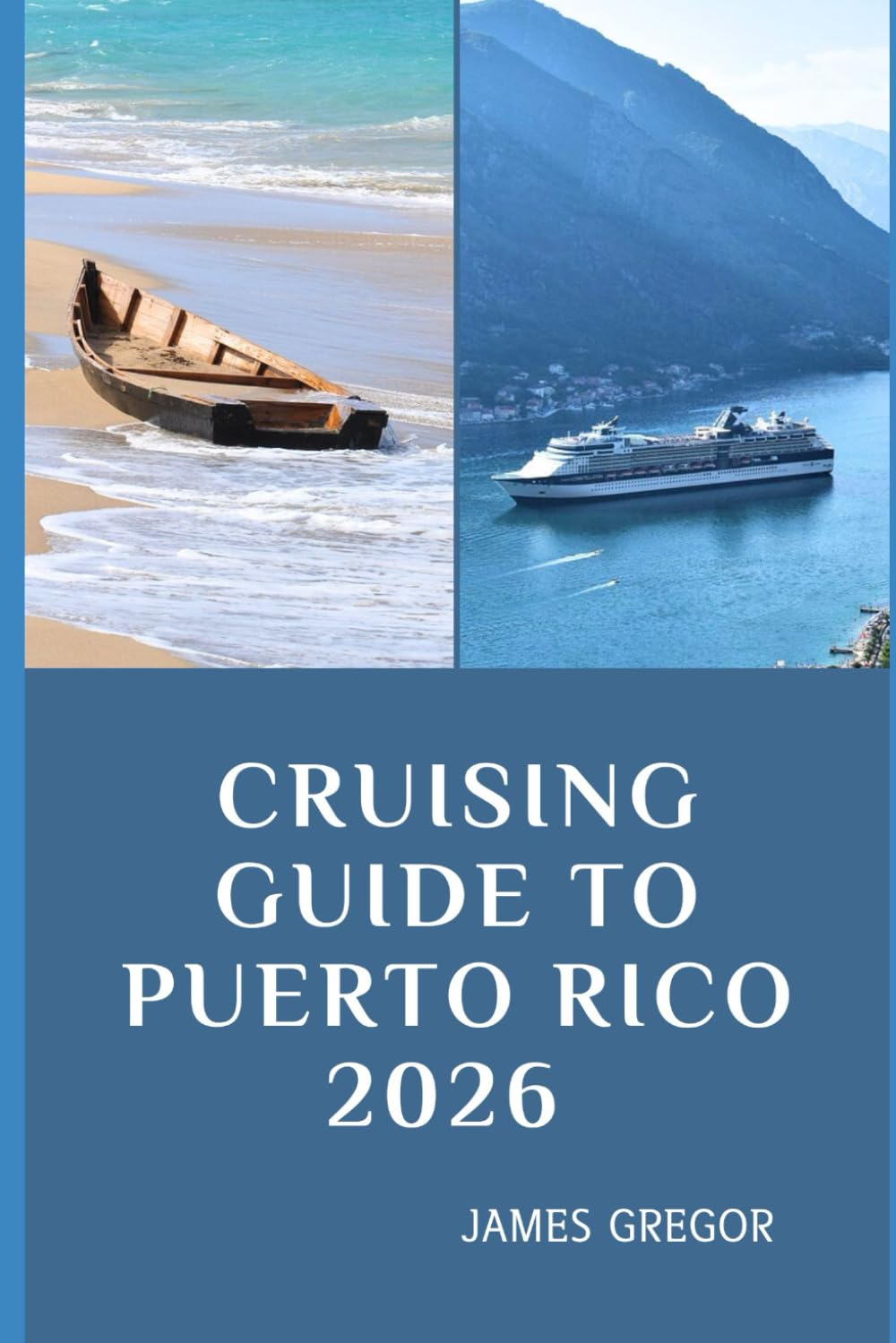 CRUISING GUIDE TO PUERTO RICO 2026: Island Passages, Hidden Anchorages, and Essential Seamanship for Puerto Rico’s Waters in 2026
