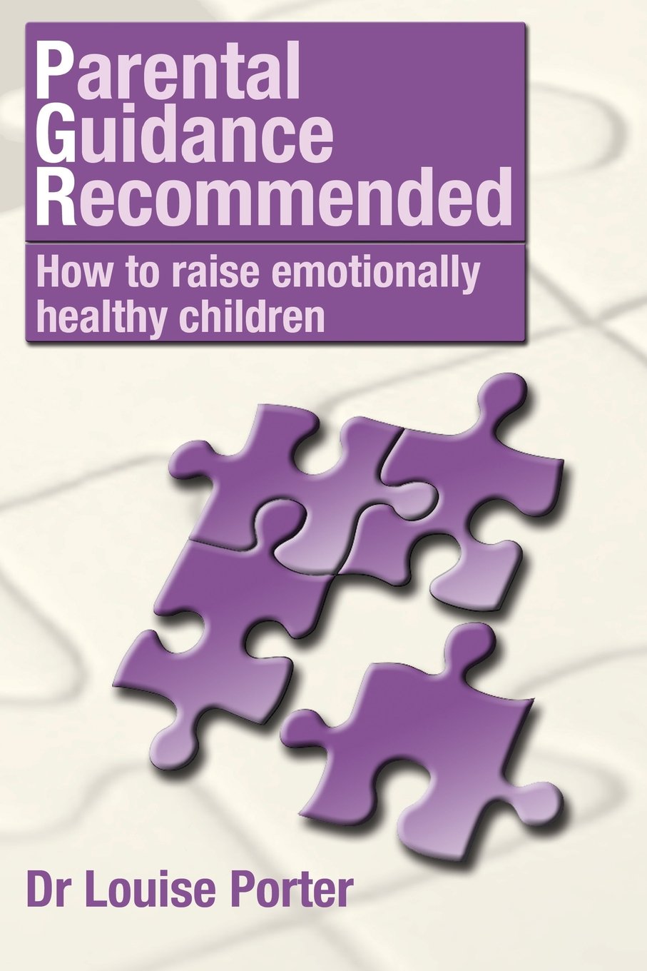 Parental guidance recommended: How to raise emotionally healthy children: Volume 1