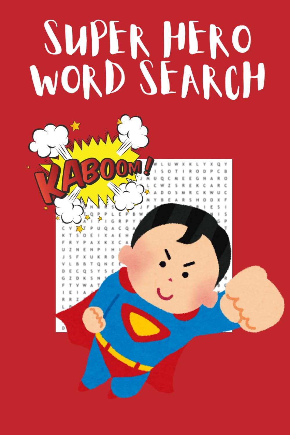 Super Hero Word Search: Puzzle Book designed for comic book fans, puzzle lovers, and heroic minds of all ages | 6x9inches, 50+ puzzles