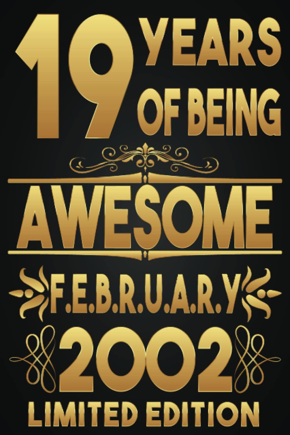 19th birthday gifts for him : 19 Years Of Being Awesome, February 2002, Limited Edition, enjoy your birthday:19th Birthday 19 Years Old Gift for Men, ... notebook, present for 19 year old, Fu