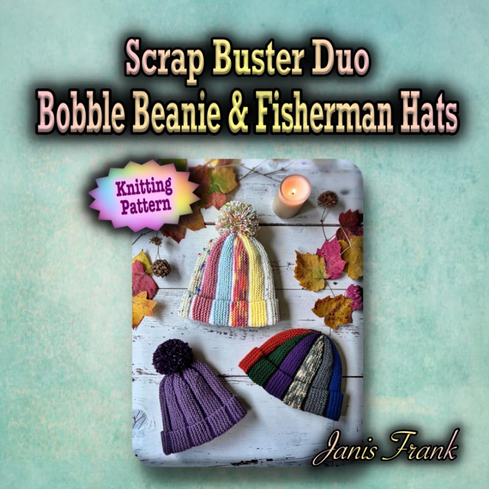 Scrap Buster Duo: Bobble Beanie & Fisherman Hats