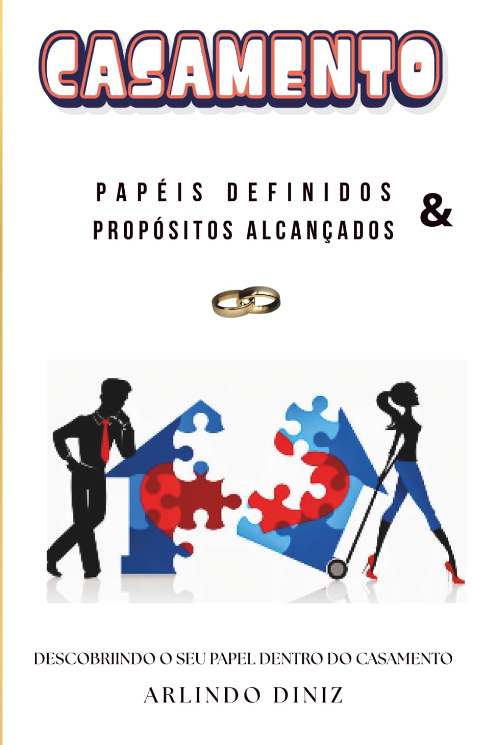 CASAMENTO: Papéis definidos & propósitos alcançados
