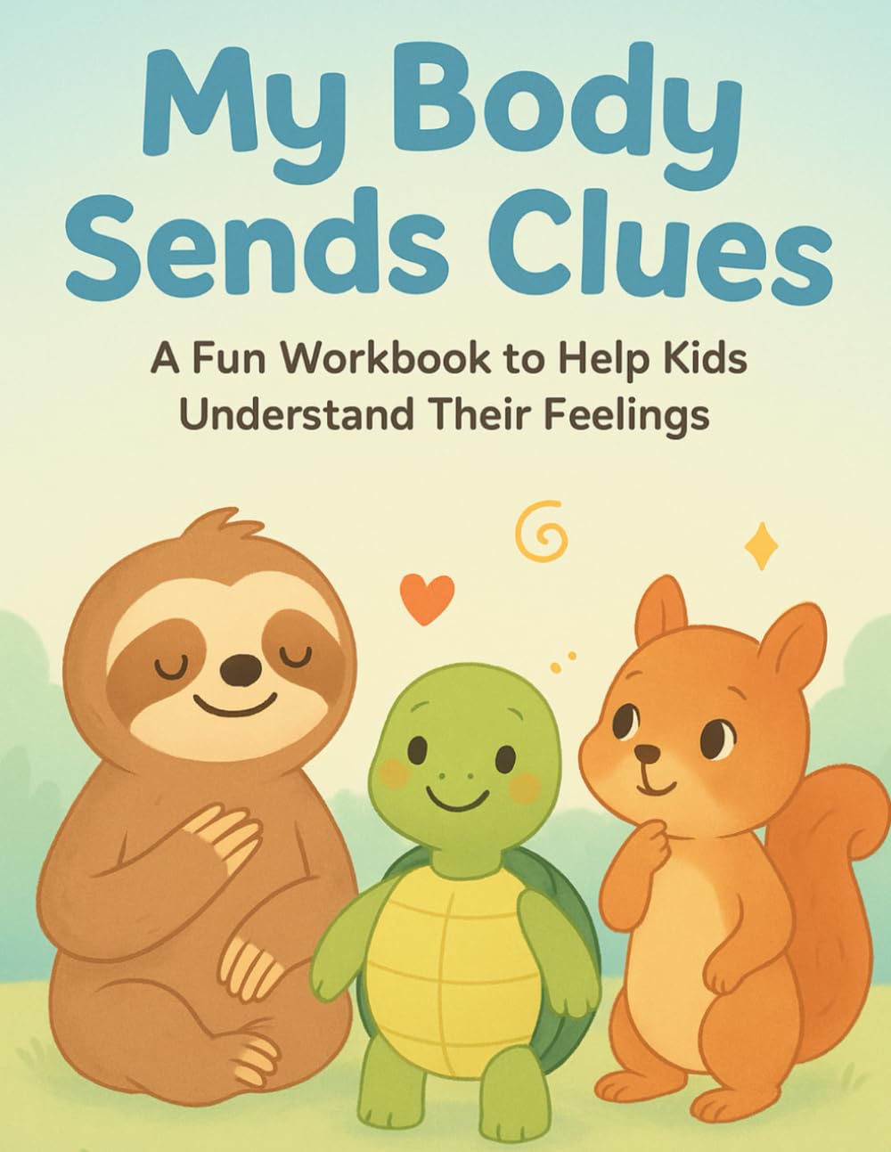 My Body Sends Clues: Stories and Activities to Help Kids 4-8 Understand Feelings and Listen to Their Bodies