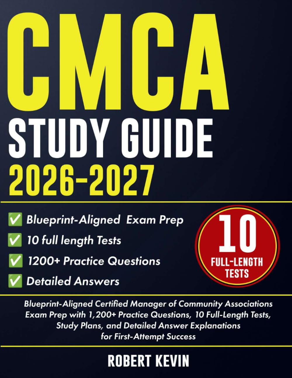 CMCA Study Guide 2026–2027: Blueprint-Aligned Certified Manager of Community Associations Exam Prep with 1,200+ Practice Questions, 10 Full-Length ... Answer Explanations for First-Attempt Success