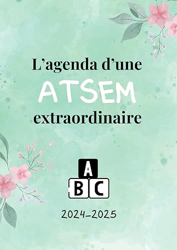 Cadeau ATSEM : Agenda 2024-2025 SPÉCIAL ATSEM | Semainier A4, Personnalisé et Utile (L’Agenda d’Une ATSEM Extraordinaire)