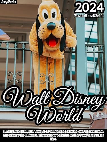 Walt Disney World of Florida Travel Guide 2024: A Complete Unofficial Tour Book With Maps, Pictures, and Updated Info. Experience the Ultimate Adventure or Vacation With a Complete Bucket List.