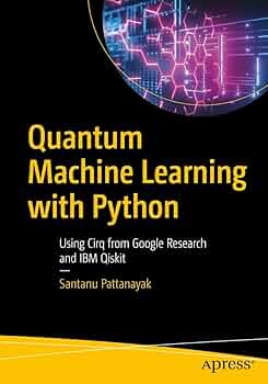 語学・辞書・学習参考書 Quantum Chromodynamics Quantum Machine Learning with Python: Using Cirq from Google