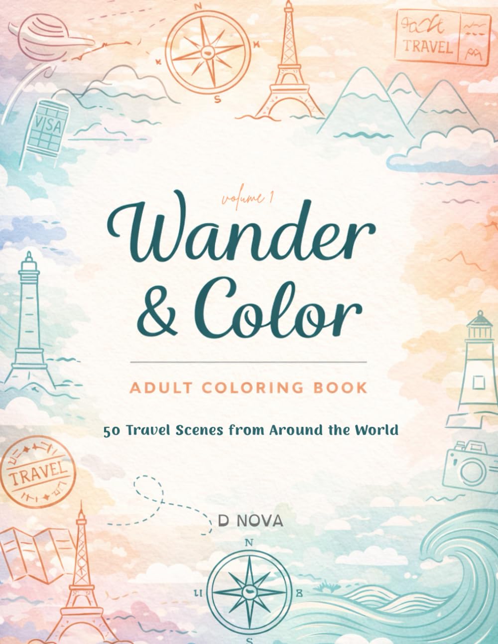 Wander & Color: Volume 1: 50 Travel Scenes from Around the World — Relaxing Adult Coloring Pages of Famous Landmarks, Hidden Gems, and Cultural Adventures