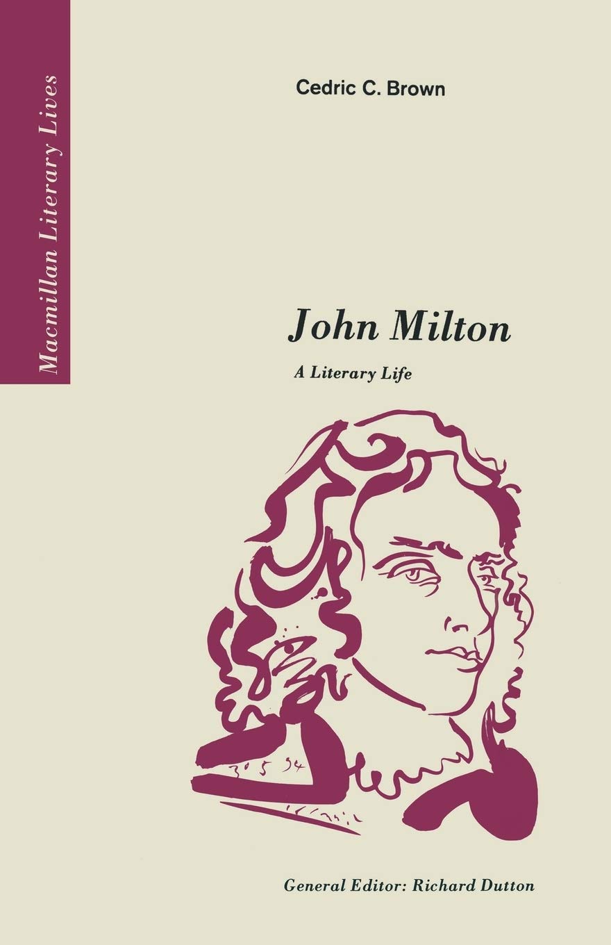 John Milton: A Literary Life (Macmillan Literary Lives) By Cedric C. Brown