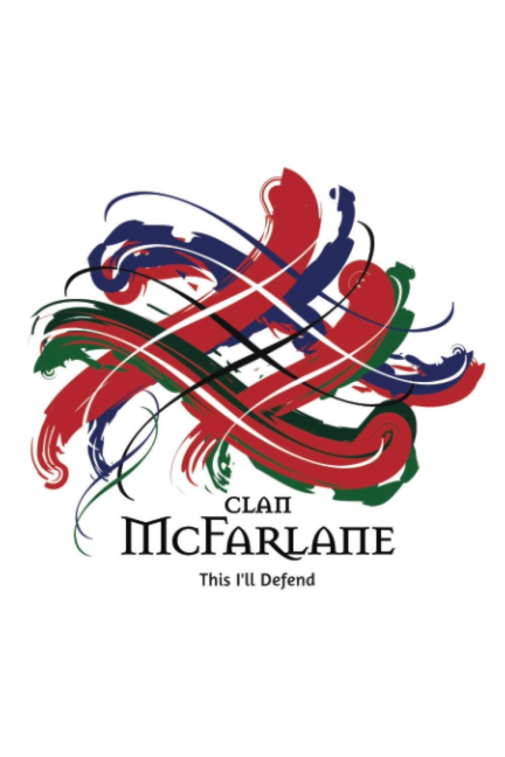 Clan McFarlane Motivational To Do List Notebook: A Daily Motivational To Do List Journal with a Scottish Clan and Tartan Theme (Tangled Tartan)