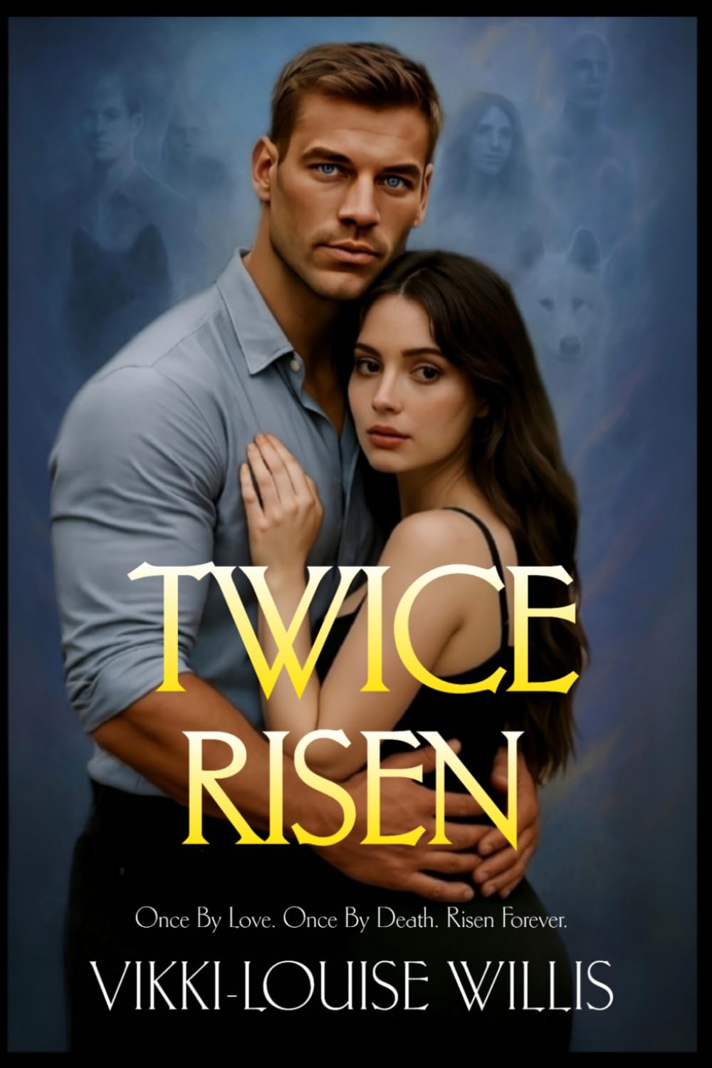 Twice Risen: Once by Love. Once by Death. Risen Forever.: 3