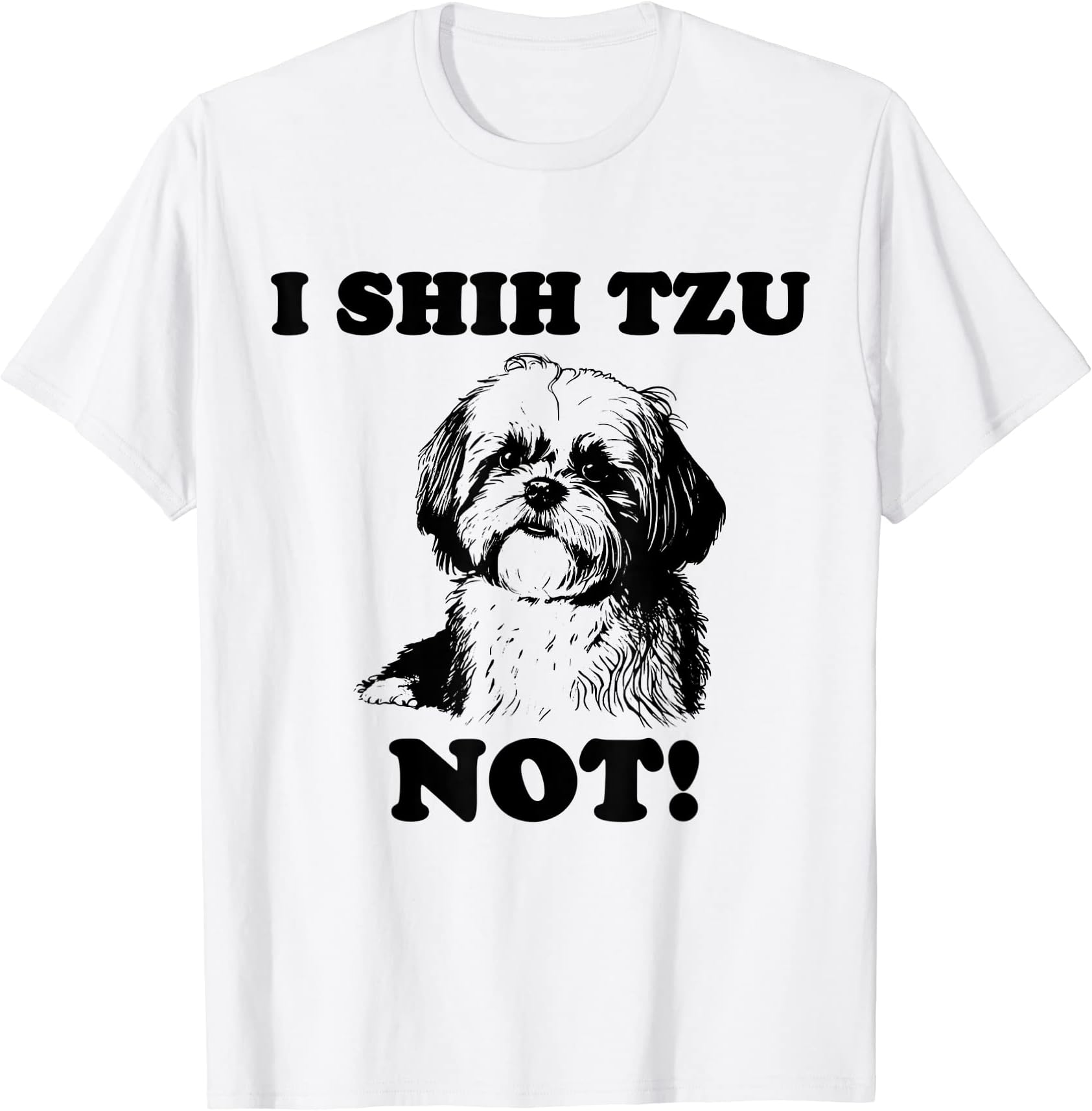 Shih Tzu GiftsI SHIH TZU NOT! - Funny Shih Tzu Dog T-ShirtOEKO-TEX STANDARD 100