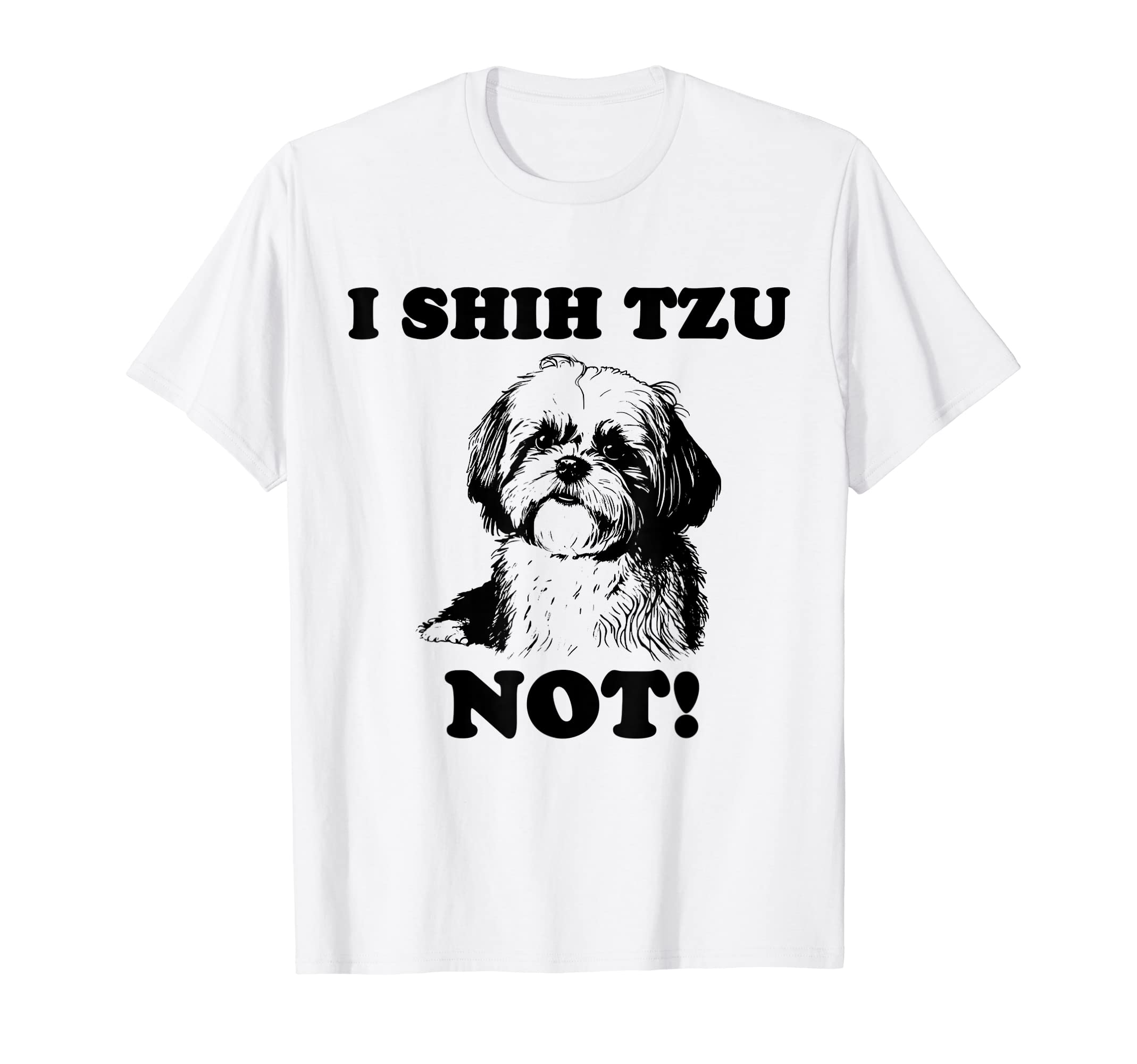 Shih Tzu GiftsI SHIH TZU NOT! - Funny Shih Tzu Dog T-ShirtOEKO-TEX STANDARD 100