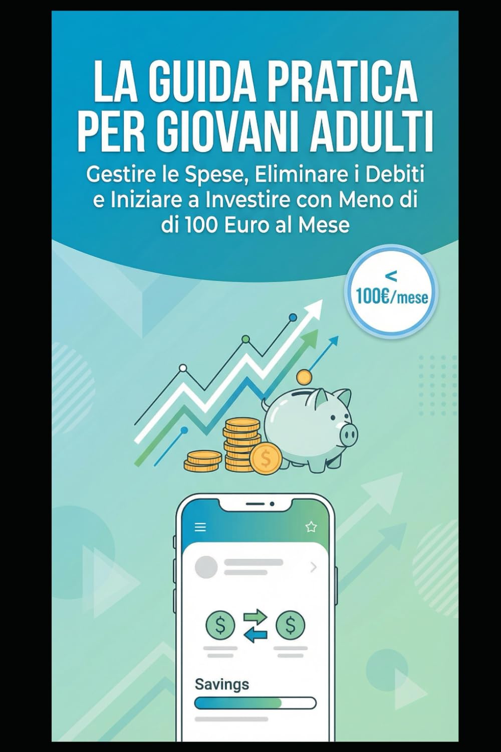 Dalla Confusione al Controllo Finanziario in 30 Giorni: La guida pratica per giovani adulti per gestire le spese, eliminare i debiti e iniziare a investire con meno di 100 euro al mese.
