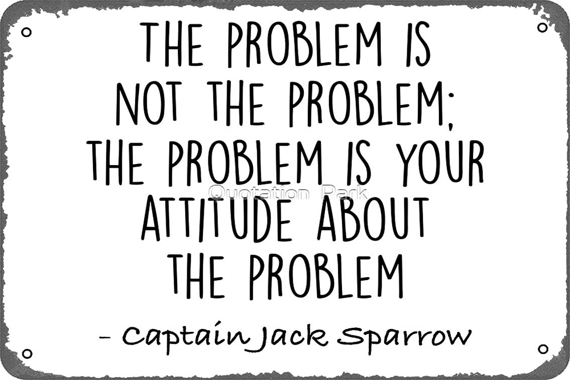 Metal Sign - The Problem is not The Problem - Jack Sparrow Tin Poster 12 X 8 Inches