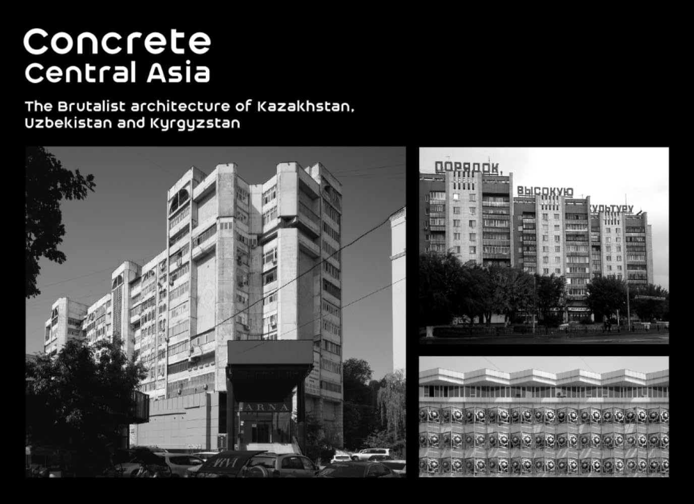 Concrete Central Asia: The brutalist architecture of Kazakhstan, Kyrgyzstan and Uzbekistan
