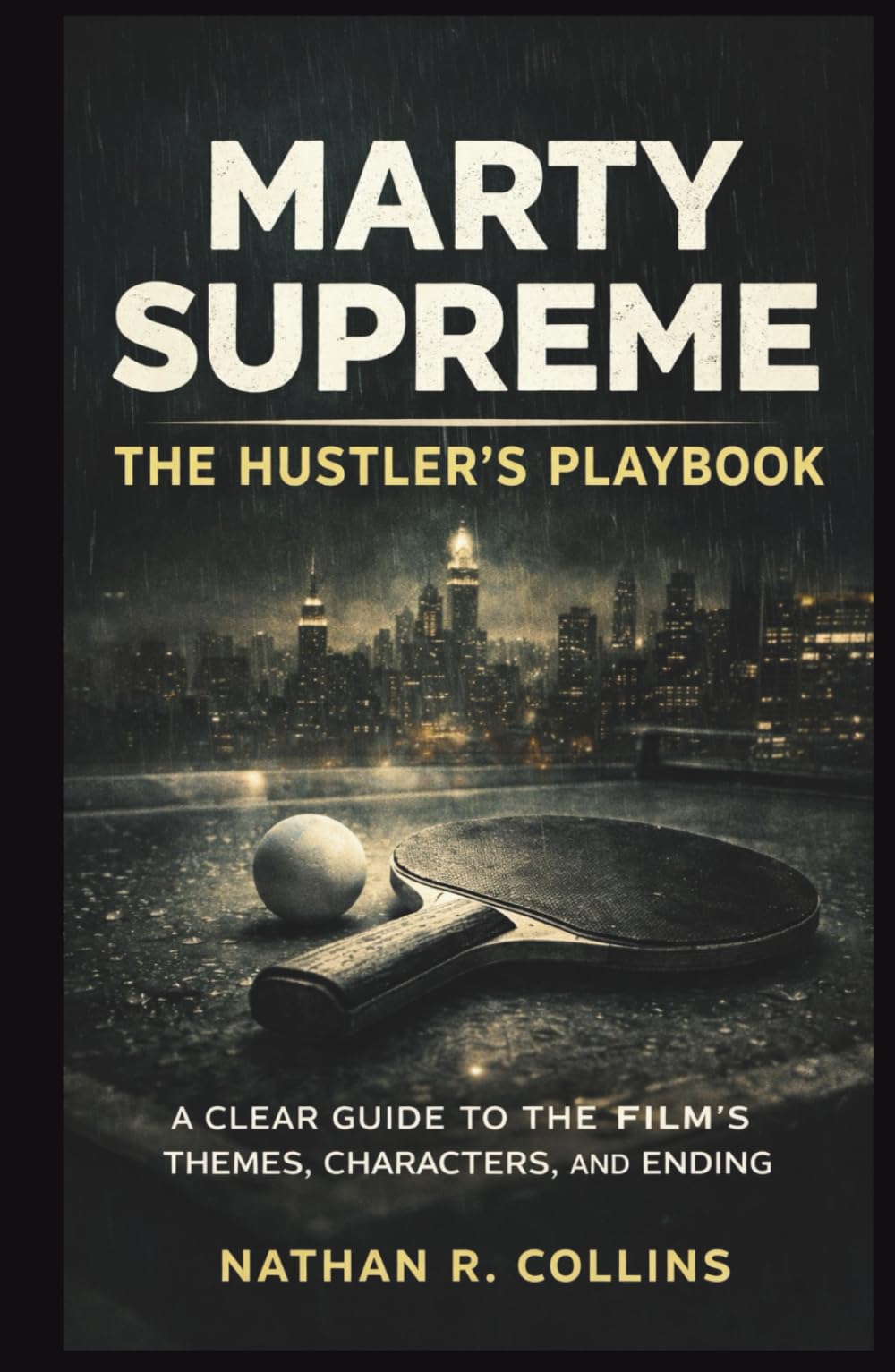Marty Supreme: The Hustler’s Playbook: A Clear Guide to the Film’s Themes, Characters, and Ending