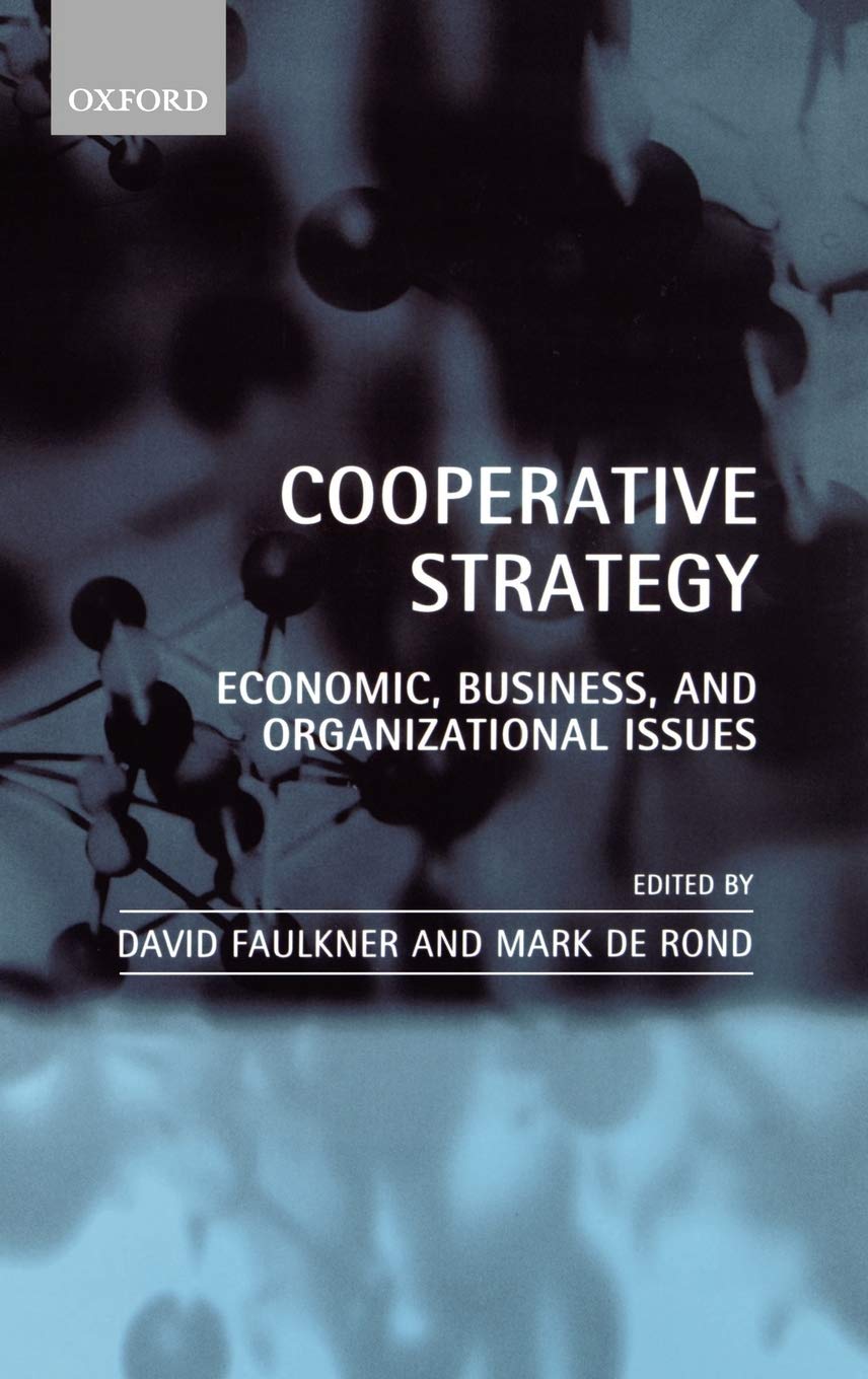 Cooperative Strategy: Economic, Business, and Organizational Issues