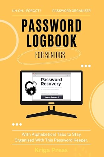 Password Logbook for Seniors: Personal Password Organizer With Alphabetical Tabs and Large Font | Journal with Tips and Tricks to Keep Your Passwords ... addresses and usernames for apps and websites