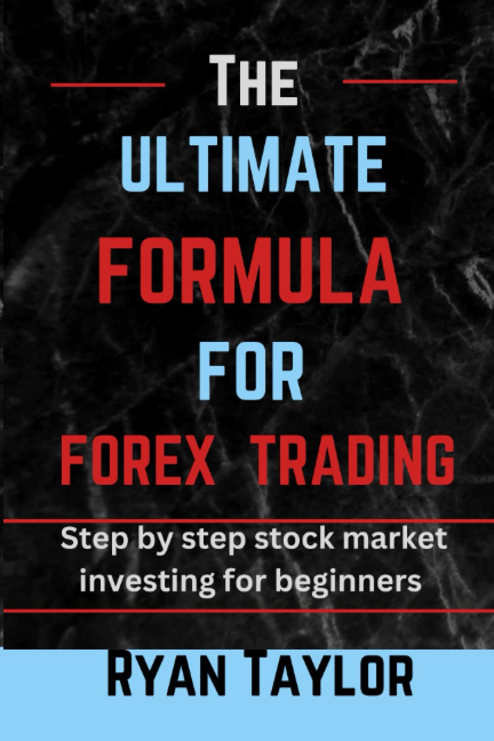 THE ULTIMATE FORMULA FOR FOREX TRADING: Step by step stock market investing for beginners