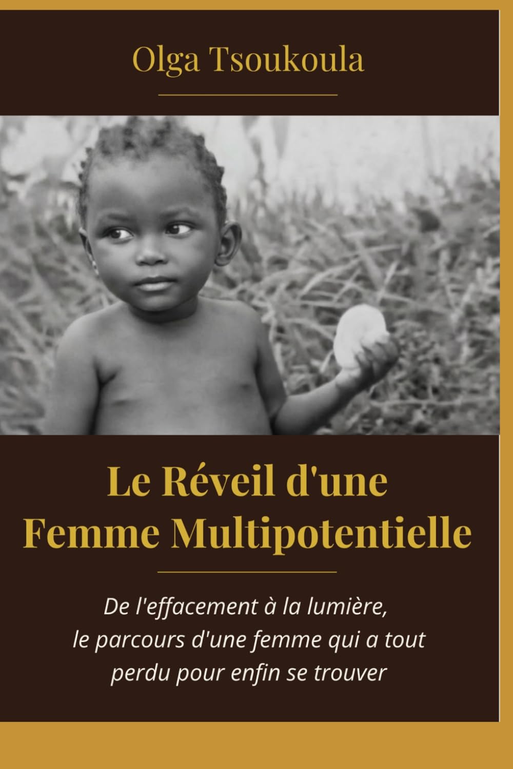 Le Réveil d'une Femme Multipotentielle: De l’effacement à la lumière, le parcours d’une femme qui a tout perdu pour enfin se trouver