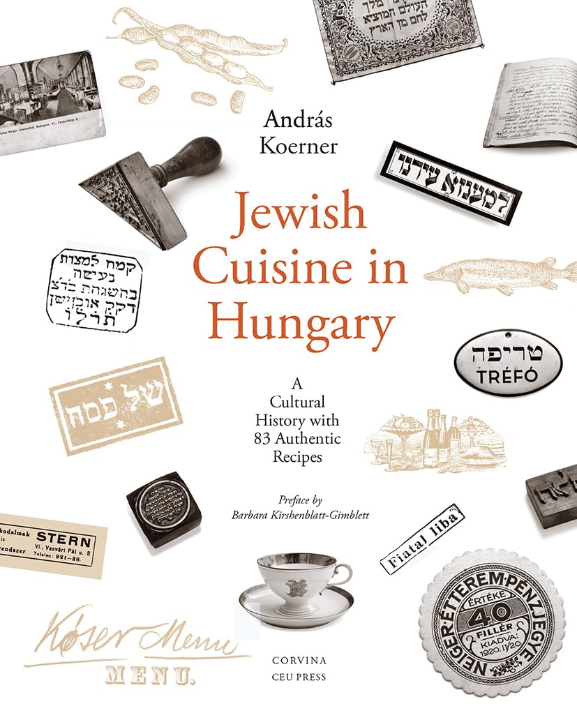 Jewish Cuisine in Hungary: A Cultural History with 83 Authentic Recipes
