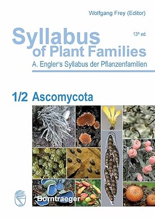 Syllabus of Plant Families - A. Engler's Syllabus der Pflanzenfamilien Part 1/2: : Ascomycota