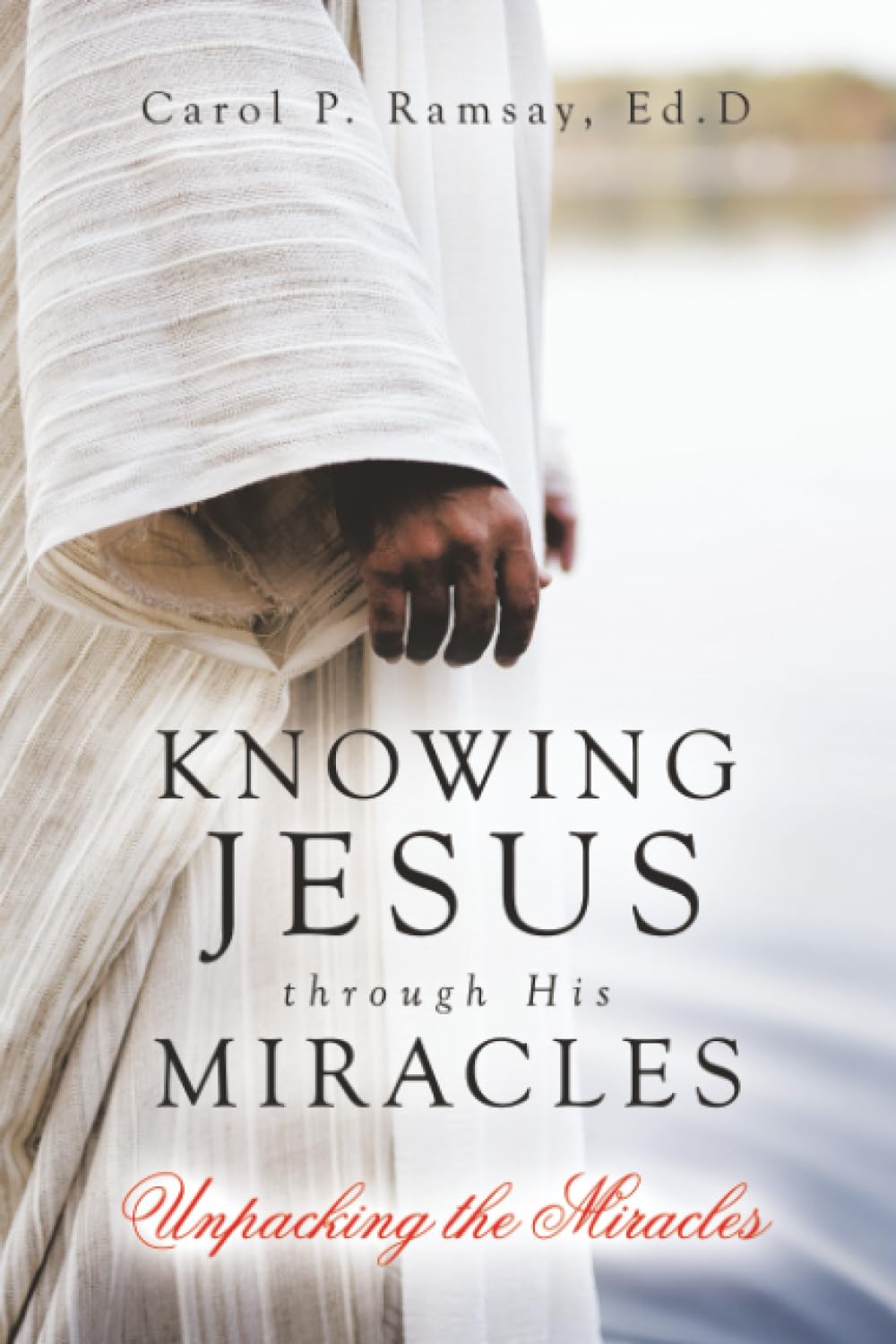 Knowing Jesus through His Miracles: Unpacking the Miracles