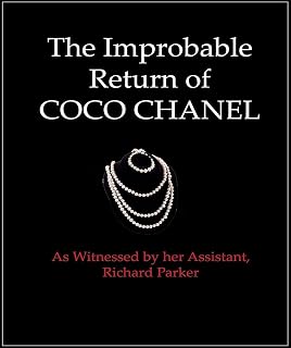 The Improbable Return of Coco Chanel: As Witnessed by Her Assistant, Richard Parker