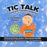 Tic Talk: Living with Tourette Syndrome: A 9-Year Old Boy's Story in His Own Words