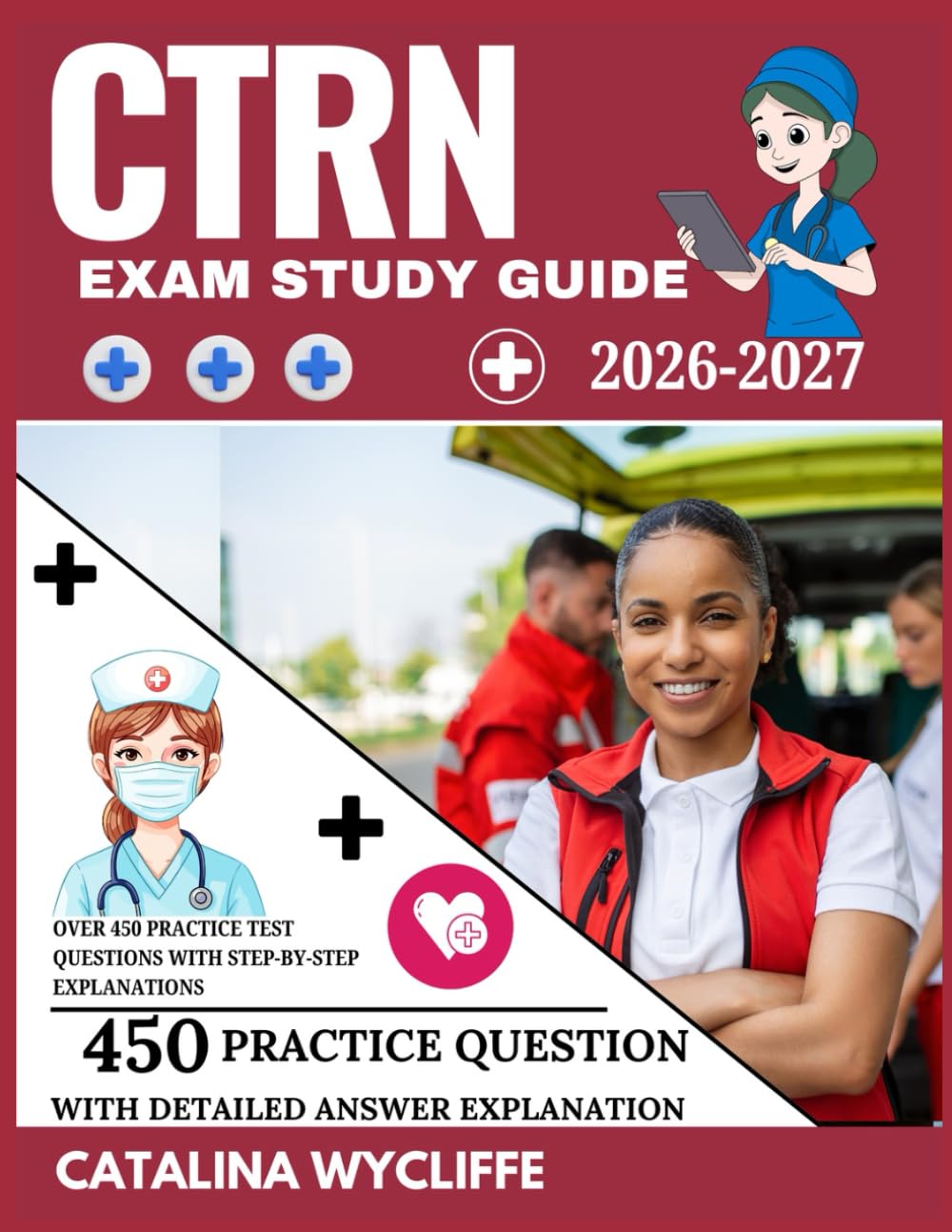 CTRN Exam Study Guide 2026–2027: Over 450 Practice Test Questions with Step-by-Step Explanations