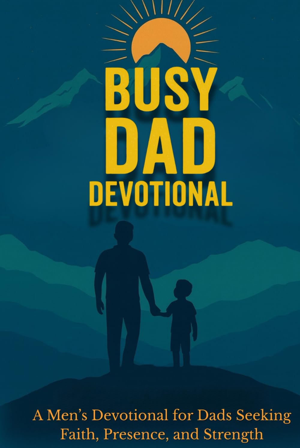 Busy Dad Devotional: Midnight Dad Devotional – A Men’s Devotional for Dads Seeking Faith, Presence, and Strength