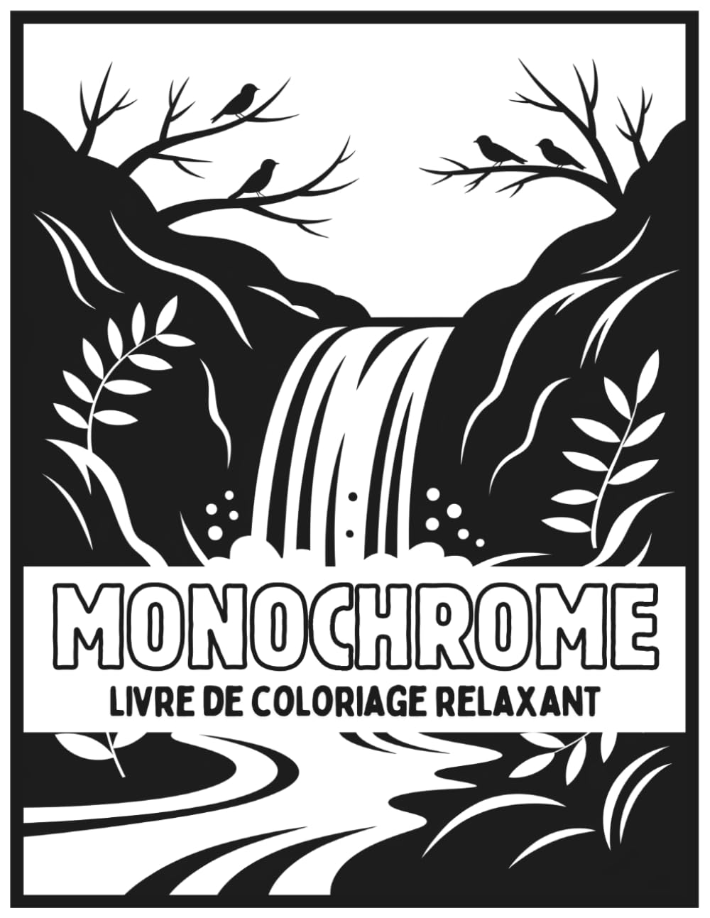 Monochrome livre de coloriage relaxant: Illustrations noir et blanc pour relaxation, pleine conscience et créativité — Thérapie monochrome pour se ... et tous les âges (Monochrome coloriage)