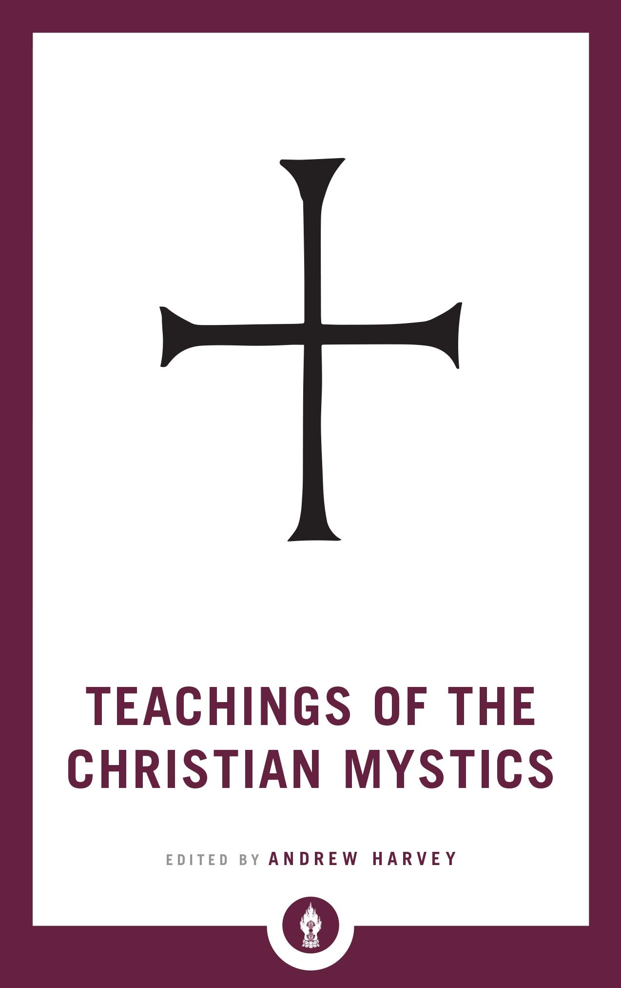 Teachings of the Christian Mystics (Shambhala Pocket Library)