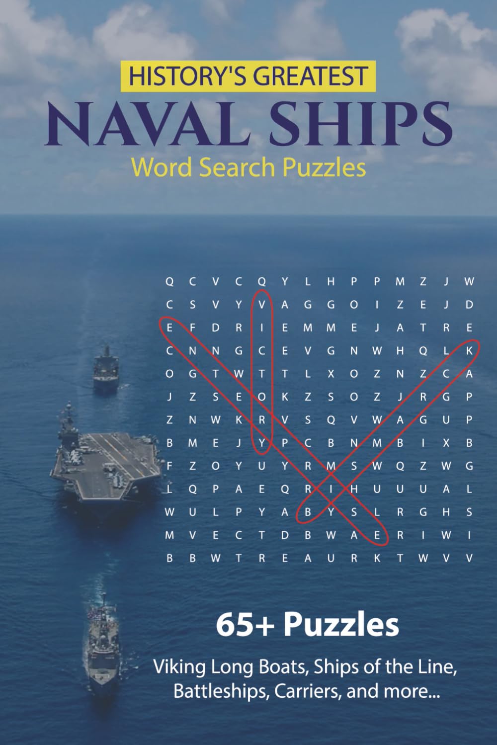 History's Greatest Naval Ships Word Search Puzzle Book: From the Punic Wars to the World Wars | Ships of the Line to Nuclear Submarines | 65+ Puzzles ... pages | Great for All Ages (Search and Learn)