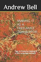 Making it as a Freelance Translator 1520121989 Book Cover