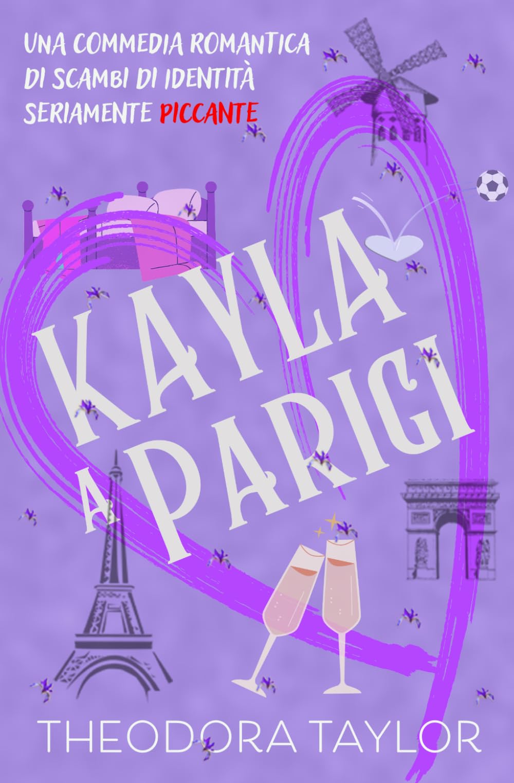 Kayla a Parigi!: Una commedia romantica di scambi di identità seriamente picante (Calamite Spietate)