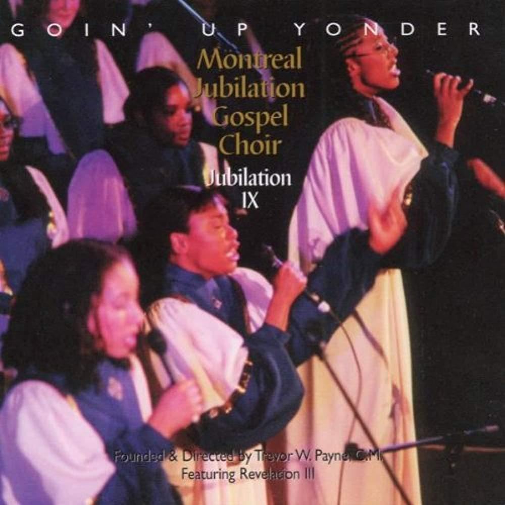 Jubilation, Vol. 9: Goin' Up Yonder [Audio CD] Montreal Jubilation Gospel Choir; Wali Muhammad and Jim West